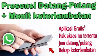 Lengkap dengan Menit, PRESENSI DATANG PULANG DENGAN WA AUTORESPON