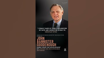 John B. Goodenough| American scientist | solid-state physicist | Nobel laureate | Christian Faith