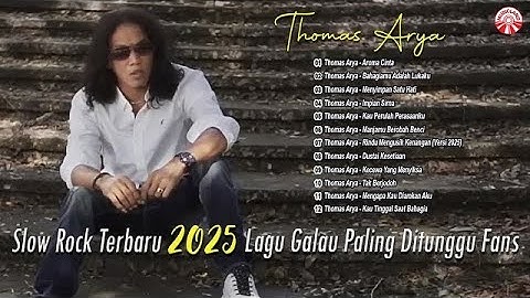 Thomas Arya Slow Rock Terbaru 2025 - Lagu Galau Paling Ditunggu Fans [Official Compilation Video HD]