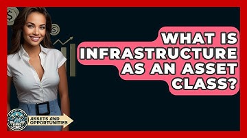What Is Infrastructure As An Asset Class? - AssetsandOpportunity.org