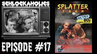 Schlockaholics - Episode #17: Splatter Farm (1987)