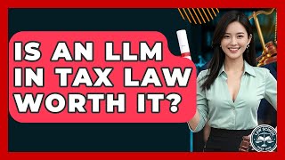 Is An LLM In Tax Law Worth It? - Law School Prep Hub