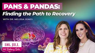 317: Resiliency Radio with Dr. Jill: PANS & PANDAS – The Path to Recovery with Dr. Melissa Jones