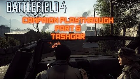 BF4 Campaign playthrough part 6 TASHGAR | Battlefield 4 lets play