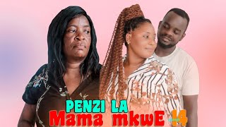 PENZI LA MAMA MKWE episode ((( 14)))