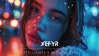 Xefyr - City Lights A Million Eyes [Official Music Video]