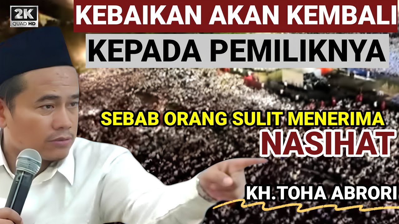 🔴 KEBAIKAN AKAN KEMBALI KEPADA PEMILIKNYA - KH.TOHA ABRORI TERBARU