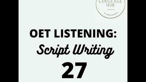 OET LISTENING - Script Writing.27