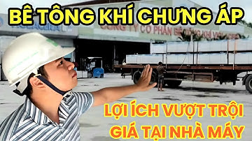 Lợi ích vượt trội của bê tông khí chưng áp với giá tại nhà máy