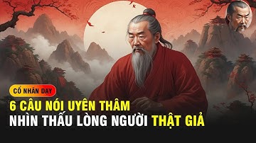 Cổ nhân dạy   6 Câu nói UYÊN THÂM giúp NHÌN THẤU LÒNG NGƯỜI thật giả  Giàu Từ Tâm