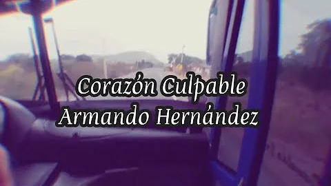Corazón Culpable-Armando Hernández(LETRA)