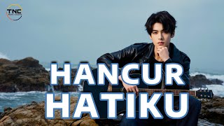 Download Lagu HANCUR HATIKU - Lagu Sedih Yang Sangat Menyentuh / Lagu Pop Melayu/ Slow Melayu Bikin Haru MP3