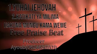 Yuhai Jehovah 2.Katikati Ya Milima Hakuna Mungu kama Wewe Biti zuri la sifa Free Praise beat