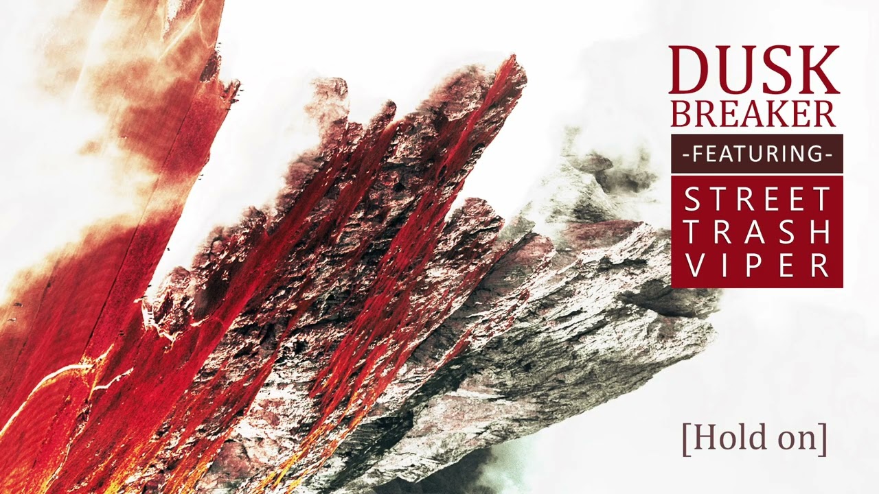 Hold on - DUSK BREAKER featuring STREET TRASH VIPER