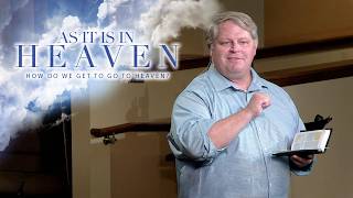 As it is in Heaven | Week 3: How Do We Get to Go to Heaven?