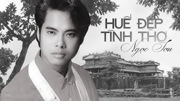 Huế đẹp tình thơ (Lời bài hát) - Danh ca Ngọc Sơn || Nhạc xưa cực hiếm hát về vùng đất Huế cực Hay