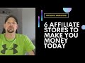 6 Affiliate Stores to start making you $100’s EVERY DAY of PASSIVE INCOME!