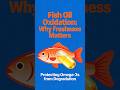 Fish Oil Oxidation: Why Freshness Matters
