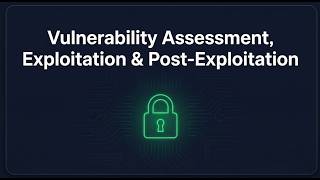 Vulnerability Assessment, Exploitation And Post Exploitation