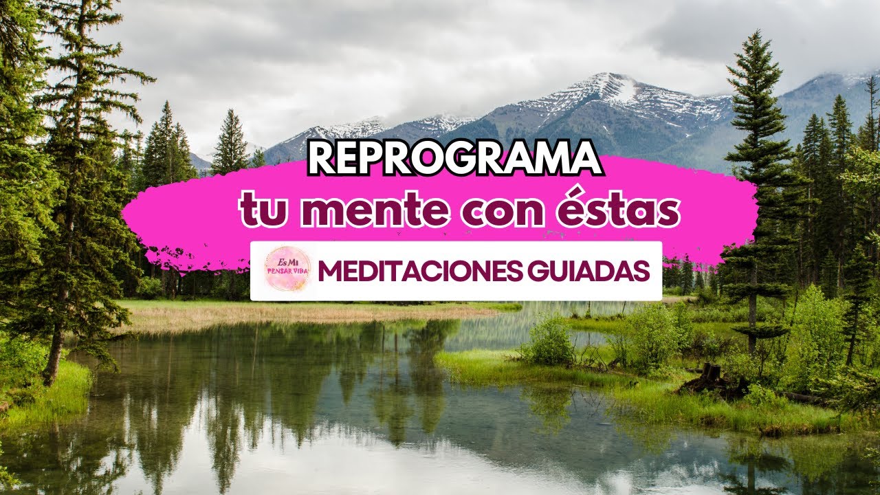 El poder de la meditación para cambiar tu vida | Reprograma tu mente ...
