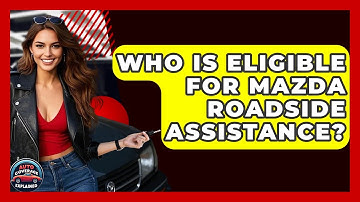 Who Is Eligible For Mazda Roadside Assistance? - Auto Coverage Explained