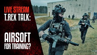TREX TALK: Airsoft for Training?