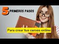 ¿Cómo crear un curso Online?| 5 Pasos en los que hay que pensar