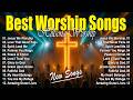 Best Christian Worship Songs 2026 Hillsong Praise Worship Music Playlist