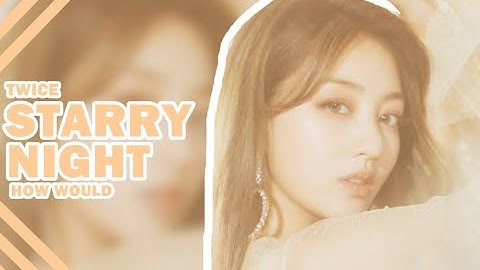 How Would TWICE Sing — 