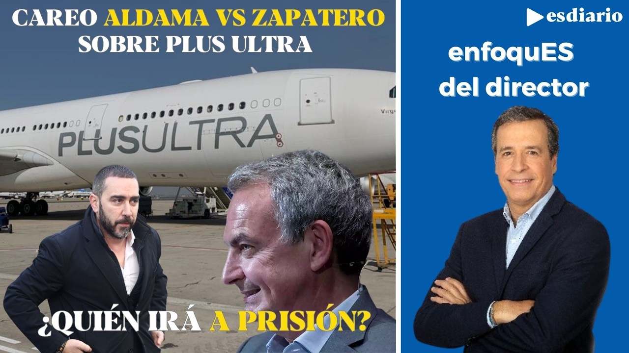 Aldama vs Zapatero: careo en 'prime time' sobre Plus Ultra para ver quién entra en prisión