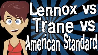 Lennox vs Trane vs American Standard