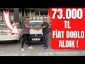 73.000 TL FİAT DOBLO ALDIK !