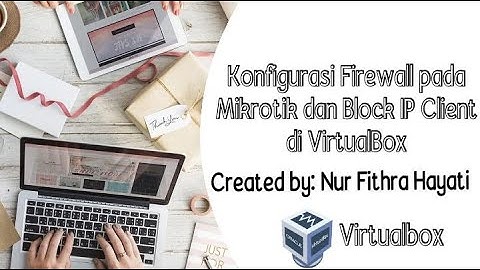 Konfigurasi firewall pada Mikrotik dan Block IP di Virtualbox | Tugas VK 4