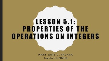 Math 7 Quarter 1 Lesson 4.1 Properties of the Operations on Integers