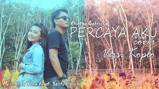 PERCAYA AKU - Chintya Gabriella Cover Versi Koplo | Yona Hernanda Feat. Yoshi Floren