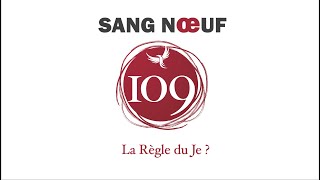 SANG NŒUF (109) - La Règle du Je ?