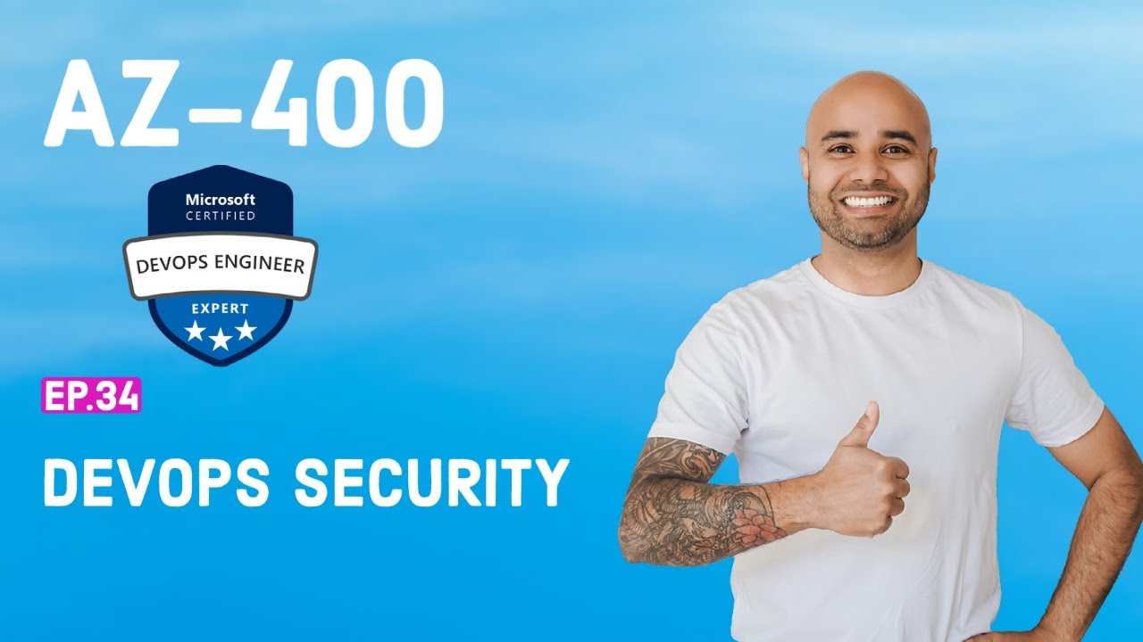 AZ-400 Exam EP 34: Introduction to DevOps Security