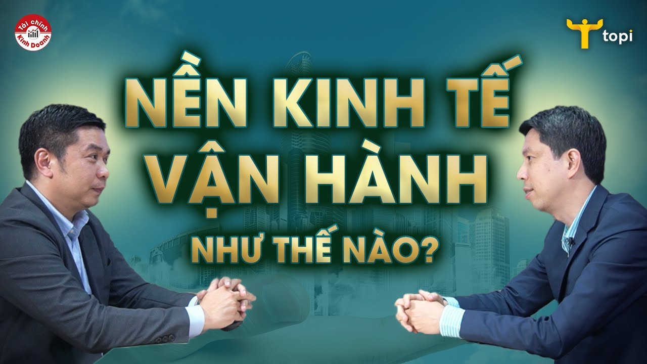NỀN KINH TẾ VẬN HÀNH NHƯ THẾ NÀO? - youtube
