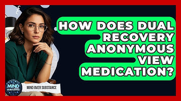 How Does Dual Recovery Anonymous View Medication? - Mind Over Substance