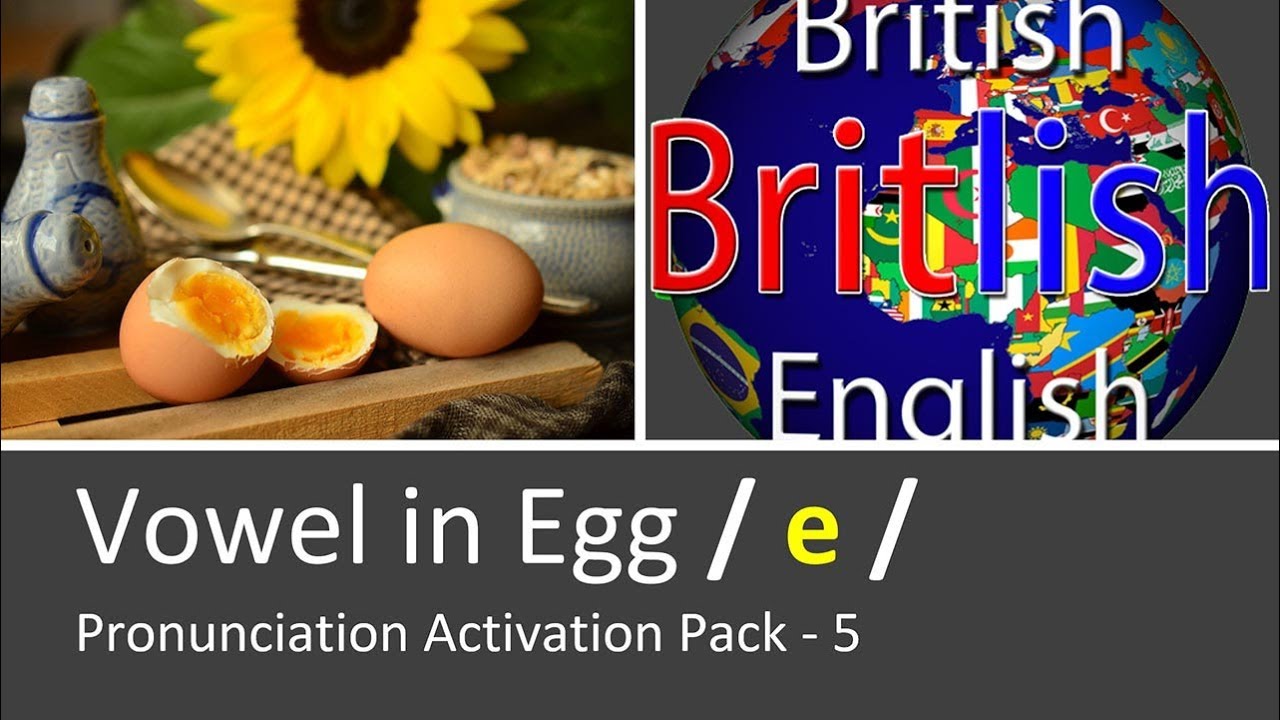 Improve your British English Pronunciation: Vowel in Egg / e /