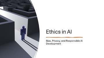 Ethics in AI - Bias, Privacy, and Responsible AI Development
