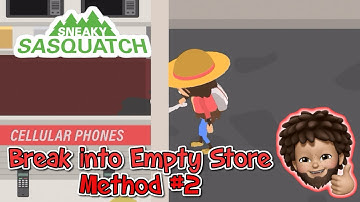 Sneaky Sasquatch - Break into the Empty Store  | Method #2 Dog HandShake Break in
