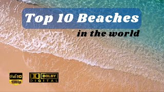 Paradise Found: Discovering the World's Top 10 Most Beautiful Beaches
