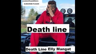 Death Line (FULL SONG) Elly Mangat Ft. Punjab Riderz | New Punjabi Song 2017