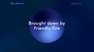 Ben Abraham - Friendly Fire (Official Lyric Video)