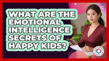 What Are The Emotional Intelligence Secrets Of Happy Kids? - Single Parent Support Hub