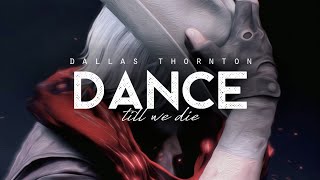 Video thumbnail of "Dance Till We Die - Dallas Thornton (LYRICS)"