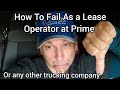 How To Fail At Prime (or any other Trucking company or business)