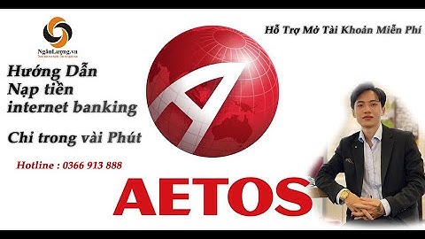 Hướng dẫn nạp tiền trên sàn AETOS - Internet Banking - Cổng Ngân Lượng - Tuấn Anh Đỗ