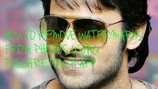 How To Remove Watermarks From Photos Using |Touchretouch| App 👌🤟🔥#prabhas #Photos #watermarkremoval screenshot 1